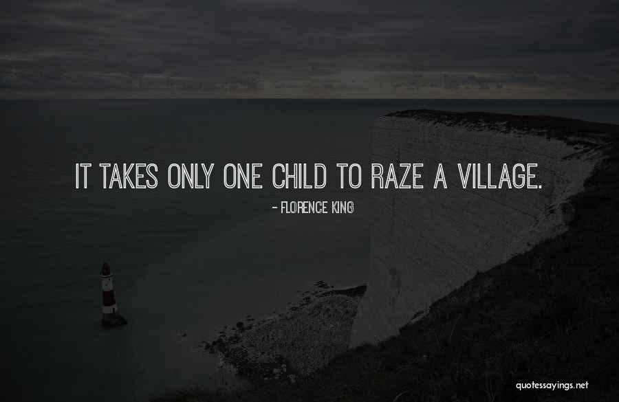 It Only Takes One Quotes By Florence King It Only Takes One Quotes By Florence King