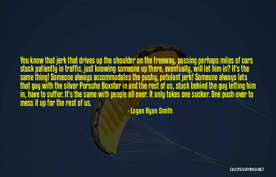 It Only Takes One Quotes By Logan Ryan Smith It Only Takes One Quotes By Logan Ryan Smith