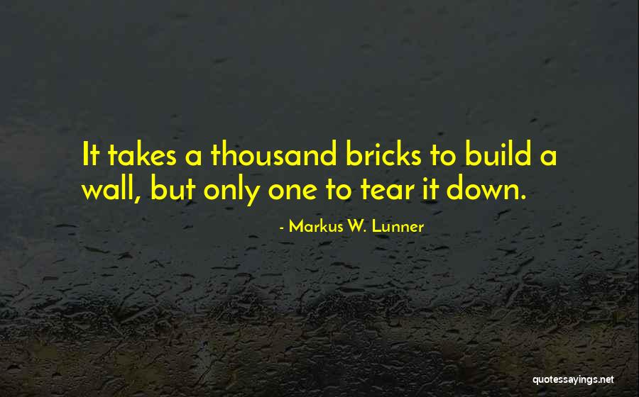 It Only Takes One Quotes By Markus W. Lunner It Only Takes One Quotes By Markus W. Lunner