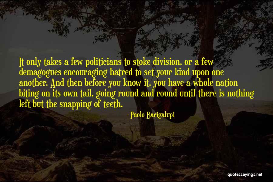 It Only Takes One Quotes By Paolo Bacigalupi It Only Takes One Quotes By Paolo Bacigalupi