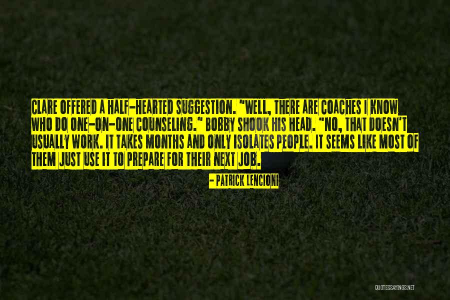 It Only Takes One Quotes By Patrick Lencioni It Only Takes One Quotes By Patrick Lencioni