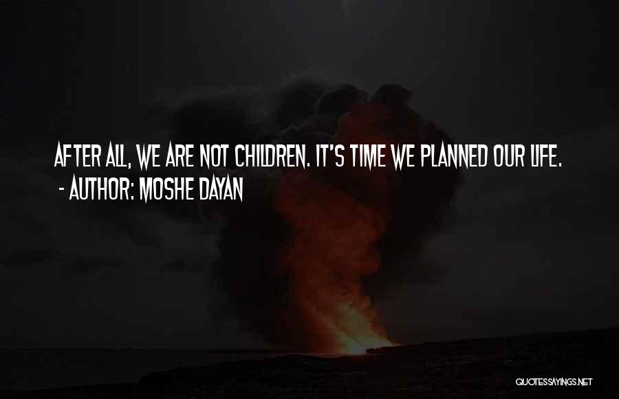 It Our Time Quotes By Moshe Dayan