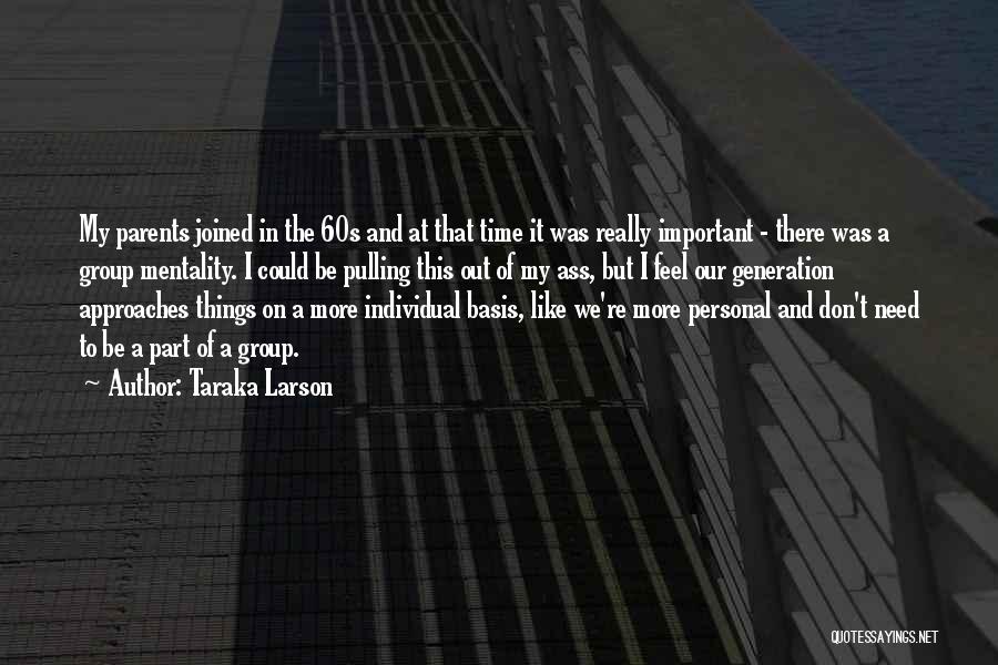 It Our Time Quotes By Taraka Larson