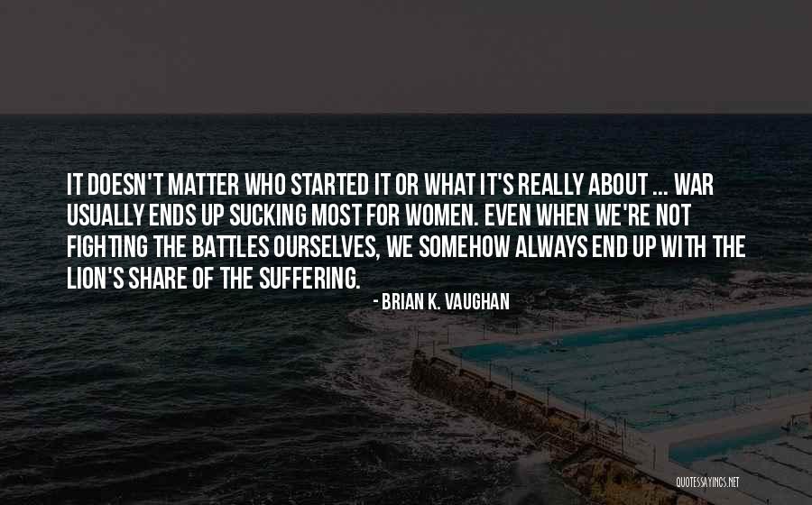 It Really Doesn't Matter Quotes By Brian K. Vaughan It Really Doesn't Matter Quotes By Brian K. Vaughan