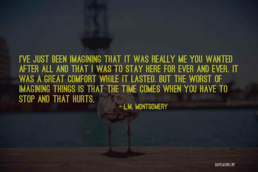 It Really Hurts Me Quotes By L.M. Montgomery It Really Hurts Me Quotes By L.M. Montgomery