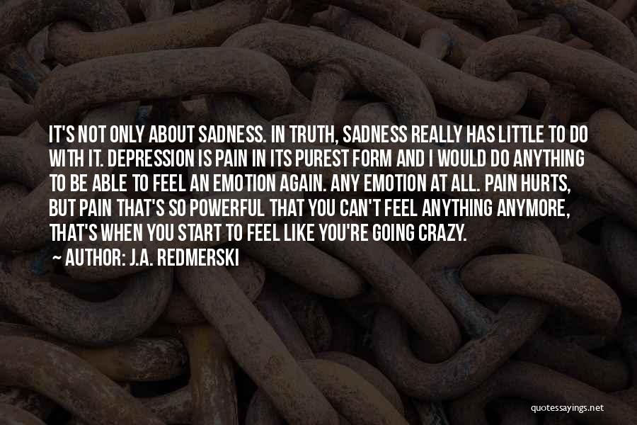 It Really Hurts Quotes By J.A. Redmerski