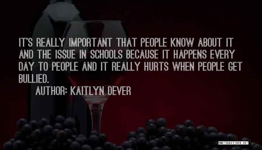 It Really Hurts Quotes By Kaitlyn Dever