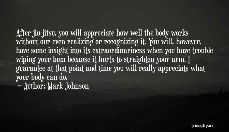 It Really Hurts Quotes By Mark Johnson