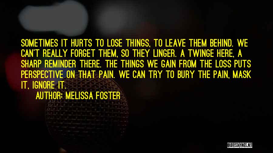 It Really Hurts Quotes By Melissa Foster