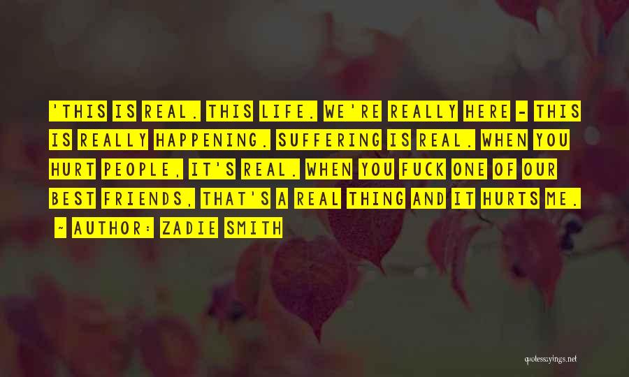 It Really Hurts Quotes By Zadie Smith