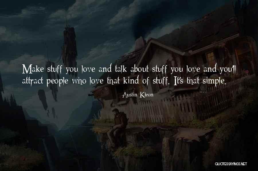 It S About Love Quotes By Austin Kleon It S About Love Quotes By Austin Kleon