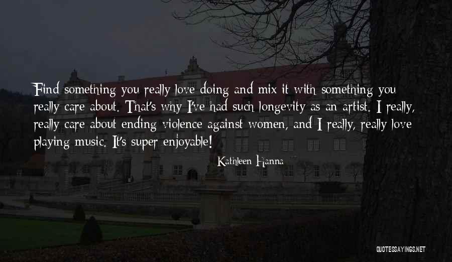 It S About Love Quotes By Kathleen Hanna It S About Love Quotes By Kathleen Hanna