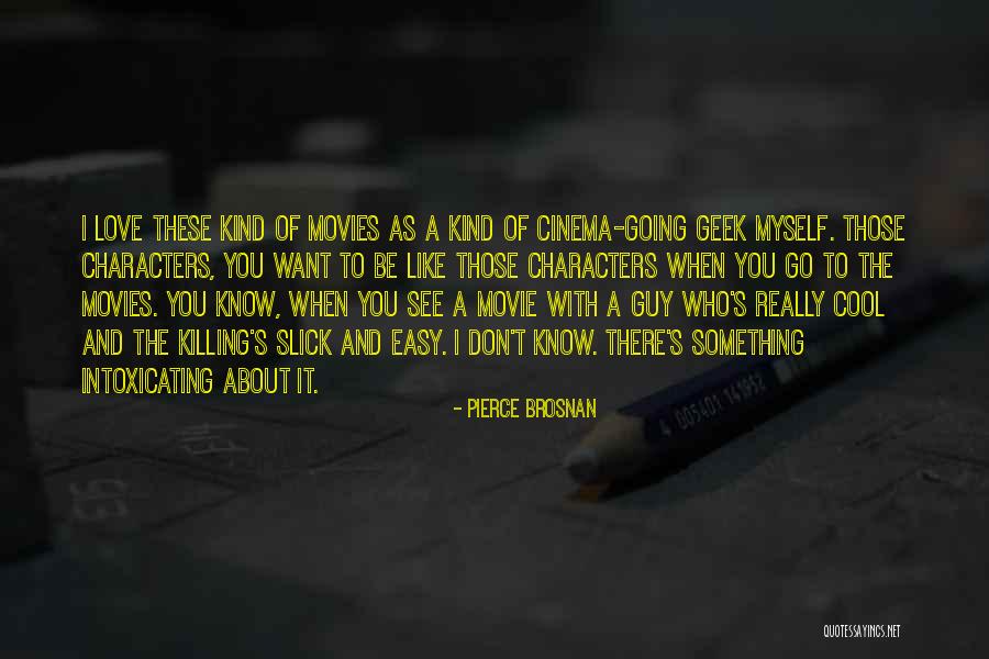 It S About Love Quotes By Pierce Brosnan It S About Love Quotes By Pierce Brosnan