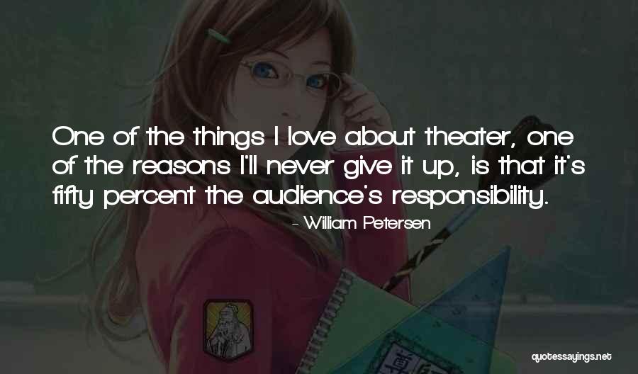 It S About Love Quotes By William Petersen It S About Love Quotes By William Petersen