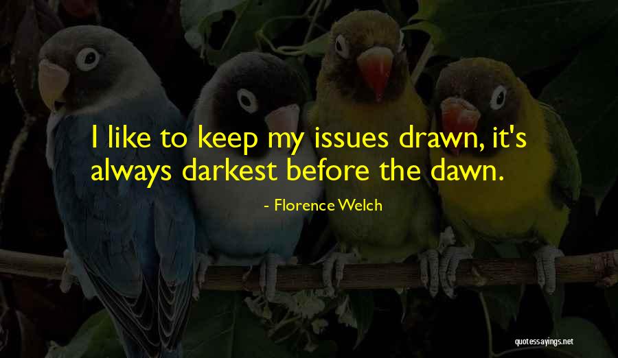 It S Always Darkest Quotes By Florence Welch It S Always Darkest Quotes By Florence Welch
