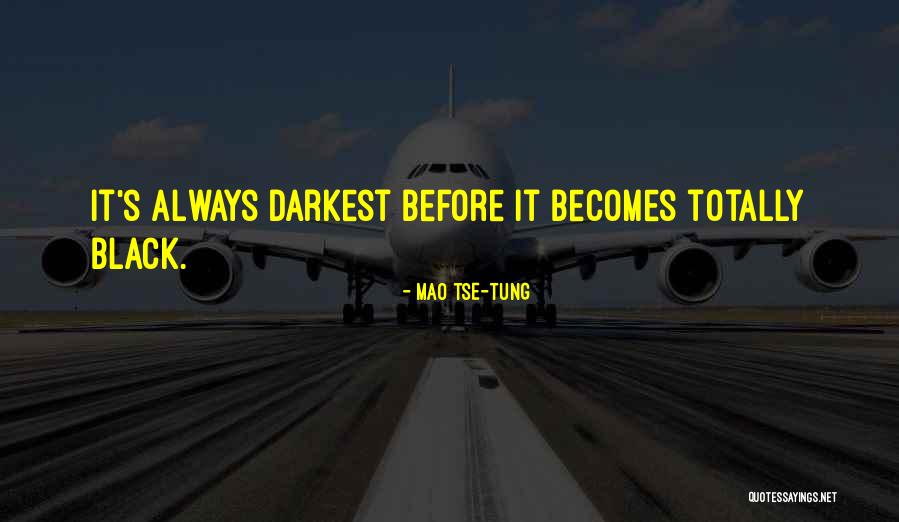 It S Always Darkest Quotes By Mao Tse-tung It S Always Darkest Quotes By Mao Tse-tung