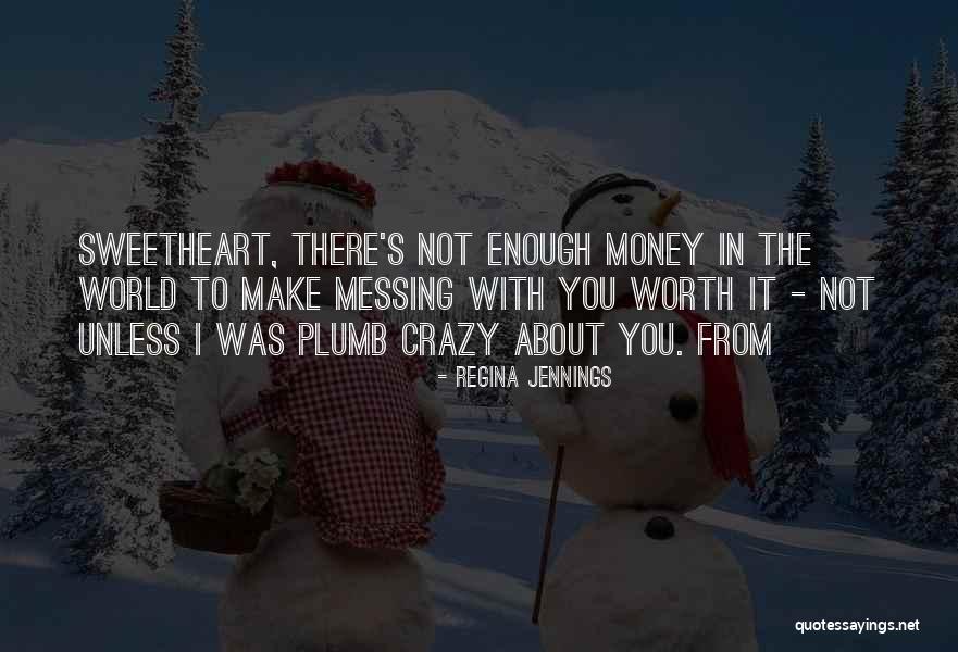 It S Not About The Money Quotes By Regina Jennings It S Not About The Money Quotes By Regina Jennings