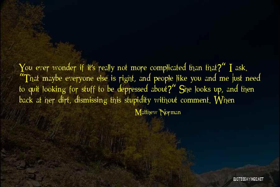 It S Not That Complicated Quotes By Matthew Norman It S Not That Complicated Quotes By Matthew Norman