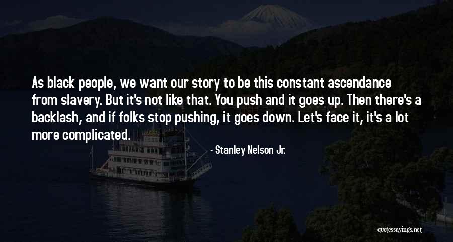It S Not That Complicated Quotes By Stanley Nelson Jr. It S Not That Complicated Quotes By Stanley Nelson Jr.