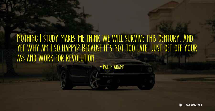 It S Not Too Late Quotes By Patch Adams It S Not Too Late Quotes By Patch Adams