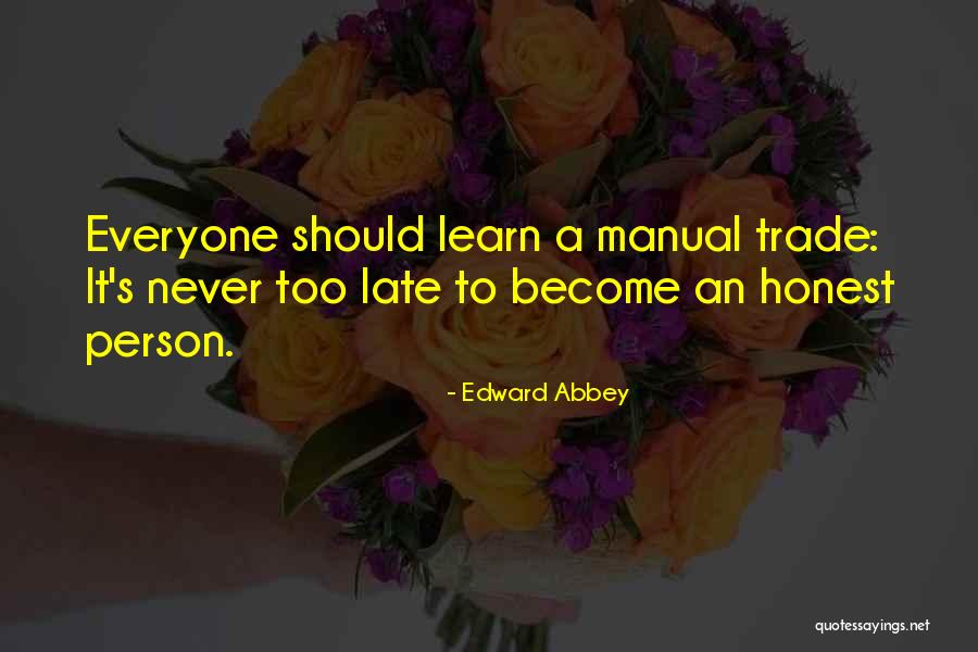 It S Too Late Quotes By Edward Abbey It S Too Late Quotes By Edward Abbey