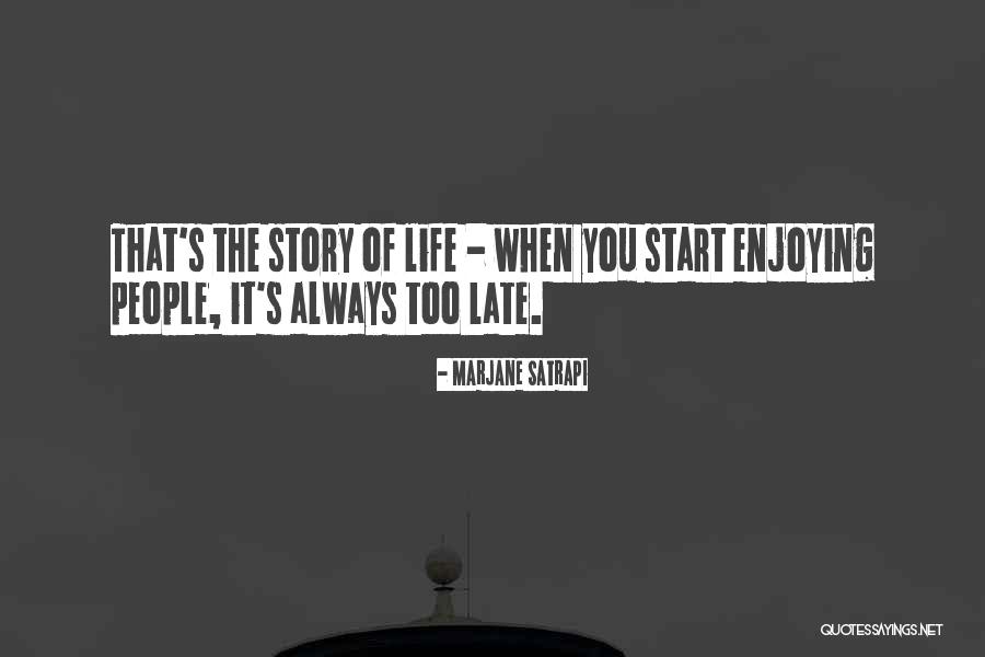 It S Too Late Quotes By Marjane Satrapi It S Too Late Quotes By Marjane Satrapi