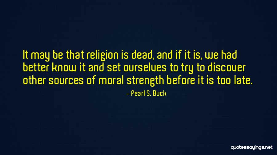 It S Too Late Quotes By Pearl S. Buck It S Too Late Quotes By Pearl S. Buck