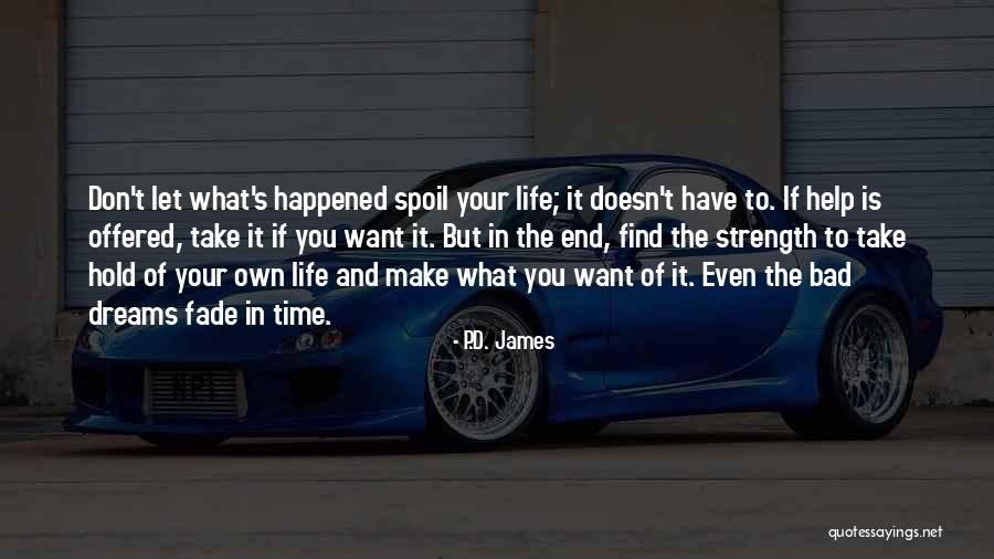 It S Your Life Quotes By P.D. James It S Your Life Quotes By P.D. James