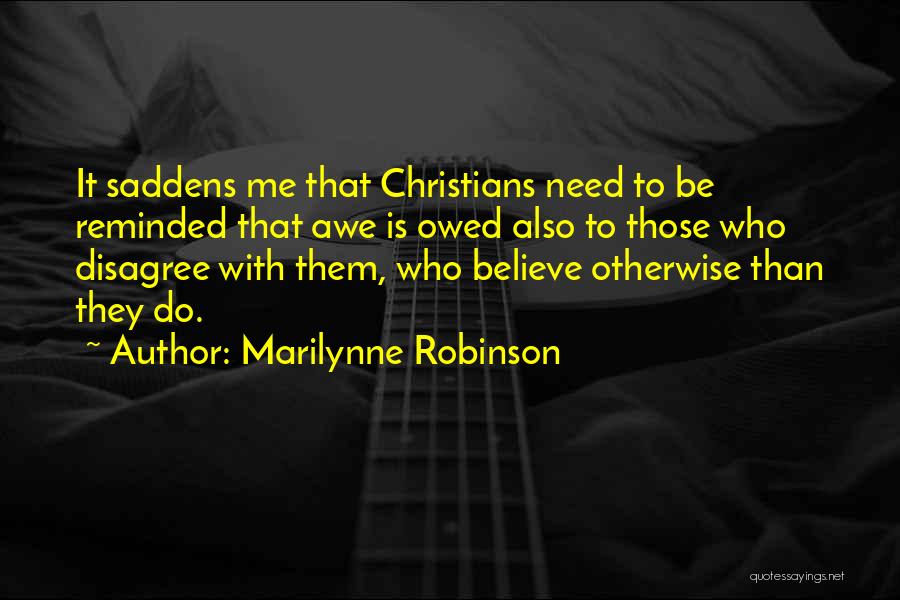 It Saddens Me Quotes By Marilynne Robinson