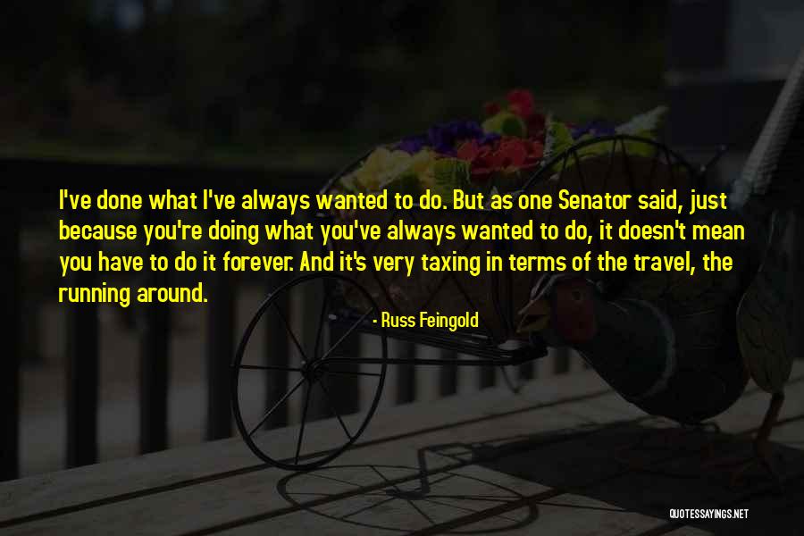 It Said And Done Quotes By Russ Feingold It Said And Done Quotes By Russ Feingold