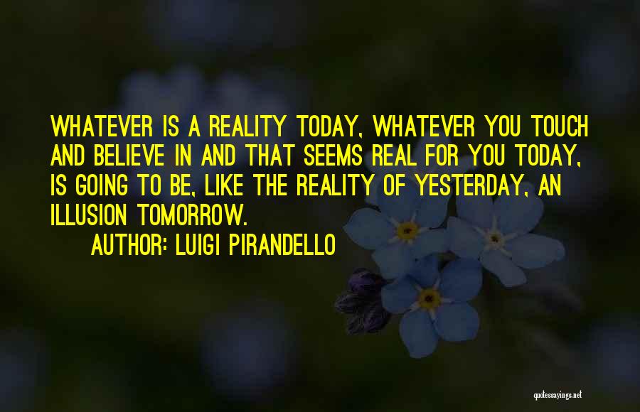 It Seems Like Yesterday Quotes By Luigi Pirandello