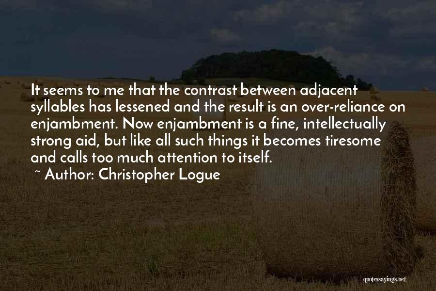 It Seems To Me Quotes By Christopher Logue