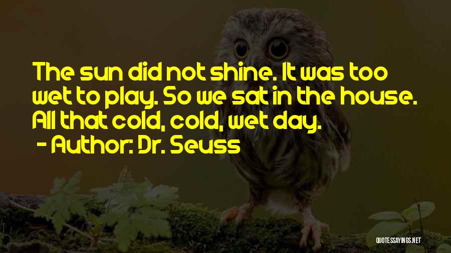 It So Cold Quotes By Dr. Seuss