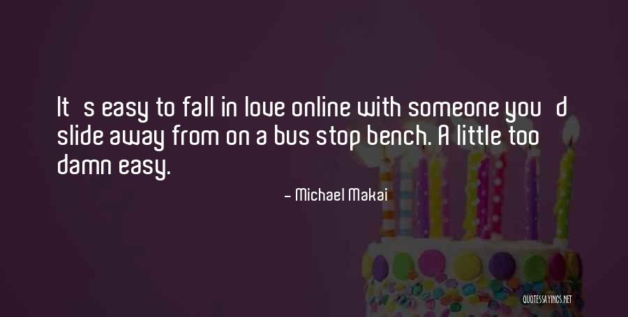 It So Easy To Fall In Love Quotes By Michael Makai