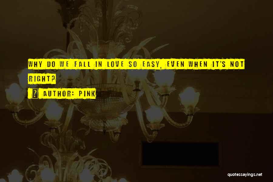 It So Easy To Fall In Love Quotes By Pink