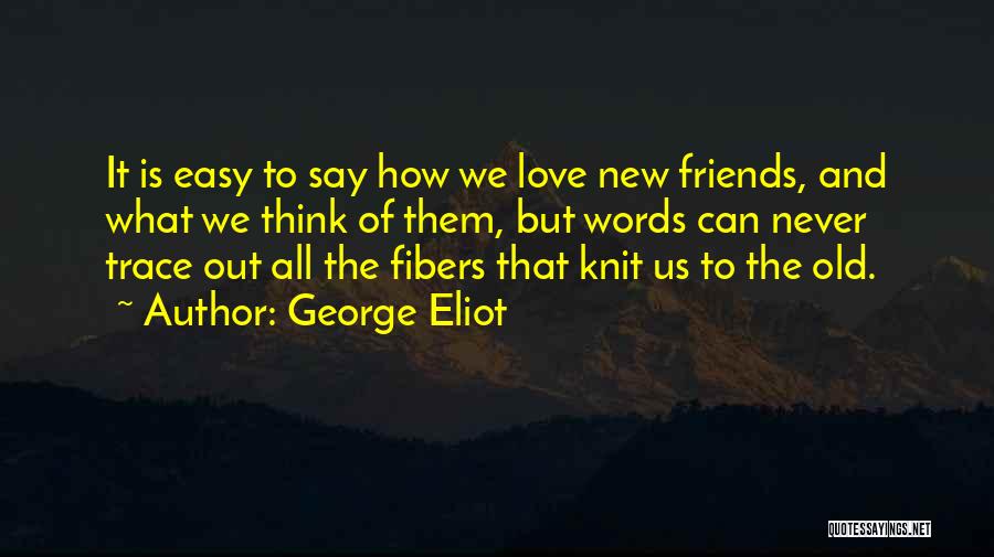 It So Easy To Say I Love You Quotes By George Eliot