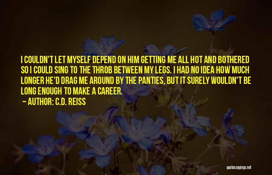 It So Hot Quotes By C.D. Reiss