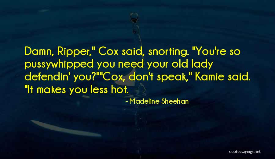 It So Hot Quotes By Madeline Sheehan