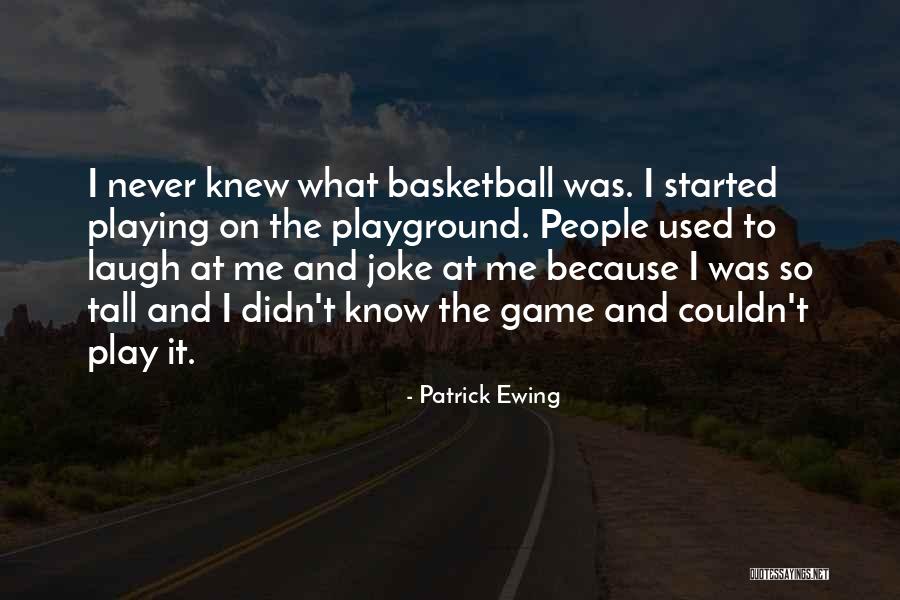 It Started With A Joke Quotes By Patrick Ewing It Started With A Joke Quotes By Patrick Ewing