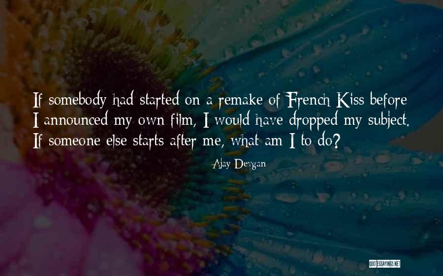 It Started With A Kiss Quotes By Ajay Devgan It Started With A Kiss Quotes By Ajay Devgan