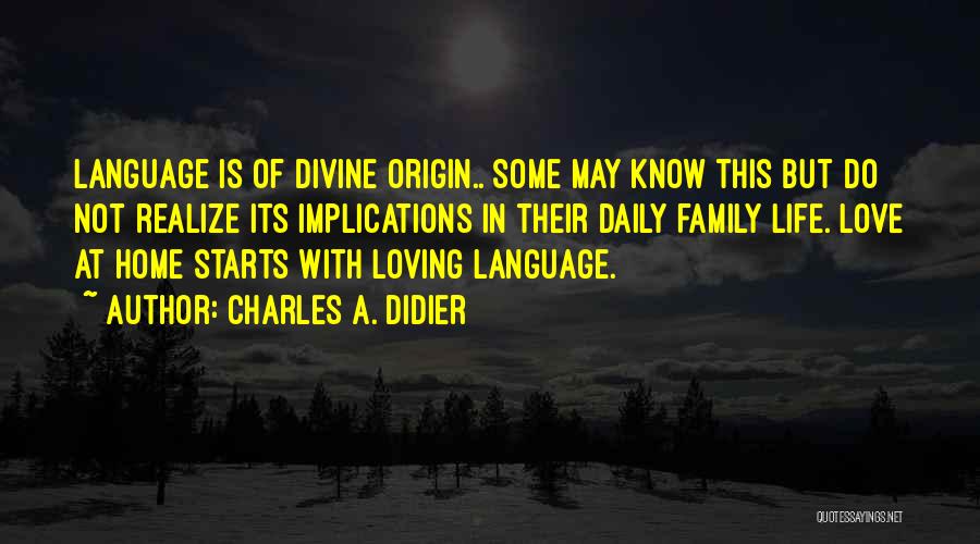 It Starts With Family Quotes By Charles A. Didier