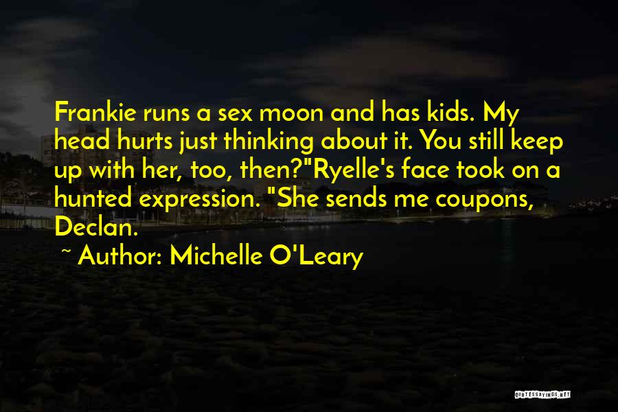 It Still Hurts Me Quotes By Michelle O'Leary