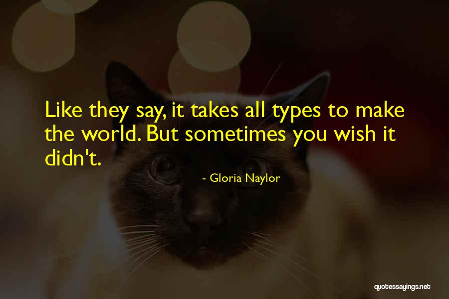 It Takes All Types Quotes By Gloria Naylor It Takes All Types Quotes By Gloria Naylor