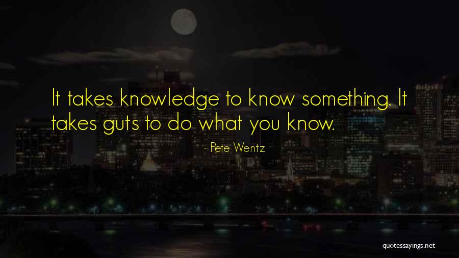 It Takes Guts To Quotes By Pete Wentz It Takes Guts To Quotes By Pete Wentz