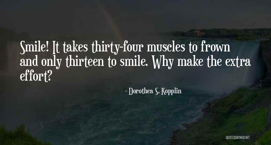 It Takes Less Smile Than To Frown Quotes By Dorothea S. Kopplin It Takes Less Smile Than To Frown Quotes By Dorothea S. Kopplin