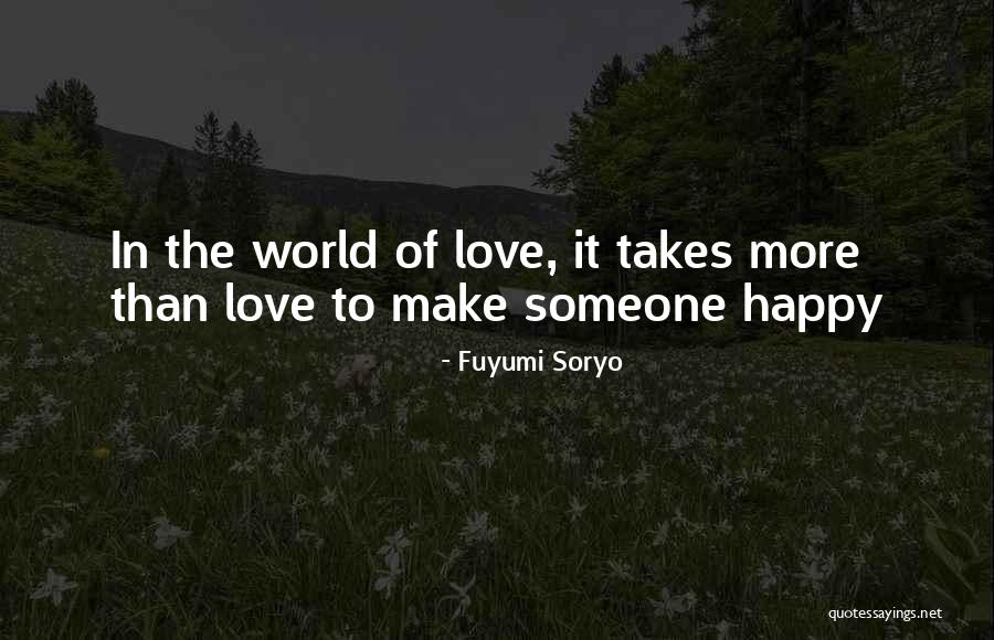 It Takes More Than Love Quotes By Fuyumi Soryo It Takes More Than Love Quotes By Fuyumi Soryo