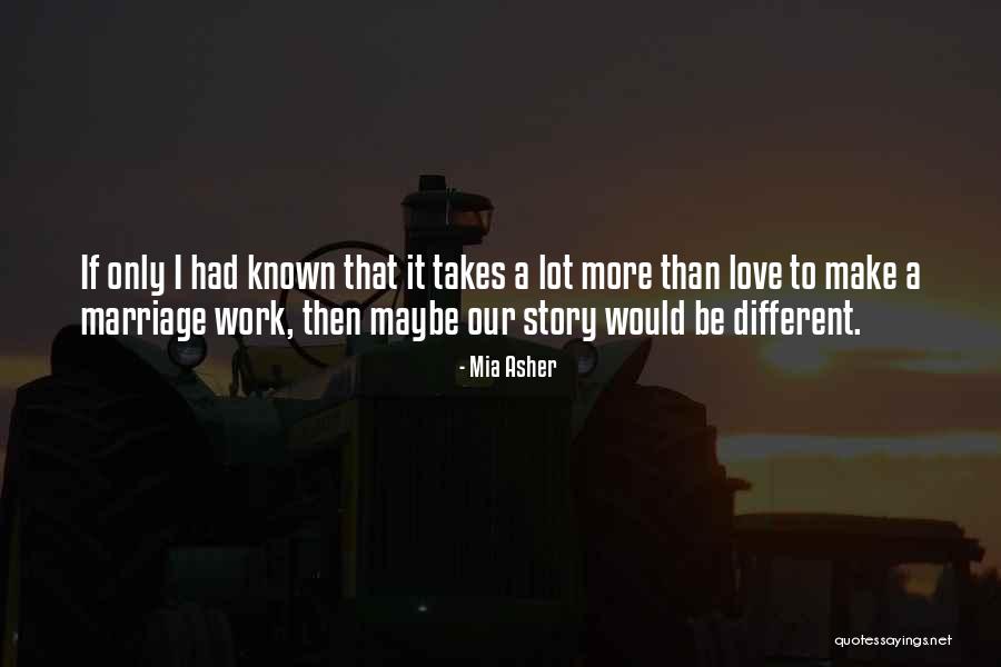 It Takes More Than Love Quotes By Mia Asher It Takes More Than Love Quotes By Mia Asher