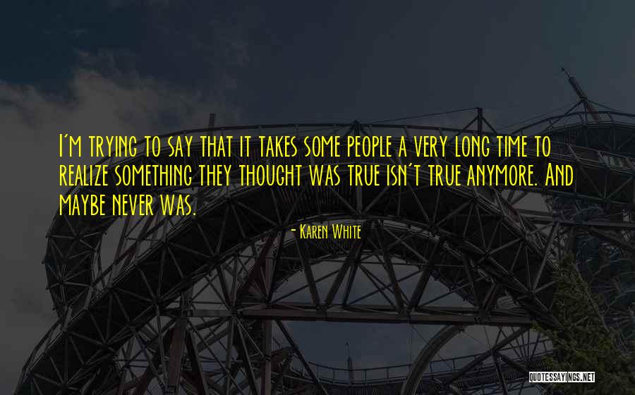 It Takes Time Quotes By Karen White It Takes Time Quotes By Karen White