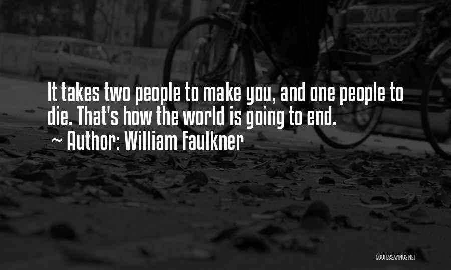 It Takes Two Quotes By William Faulkner