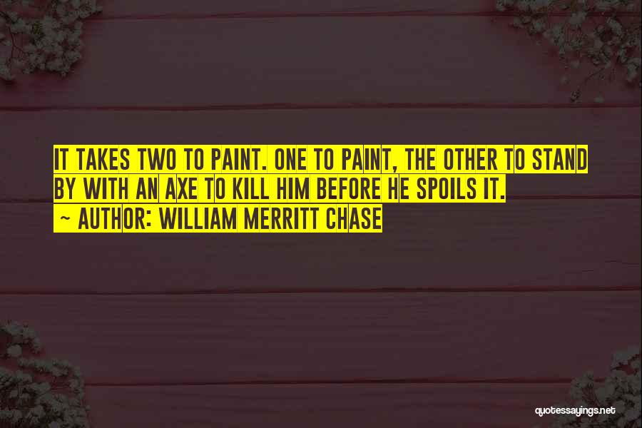 It Takes Two Quotes By William Merritt Chase